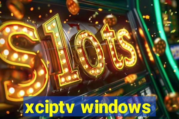 xciptv windows